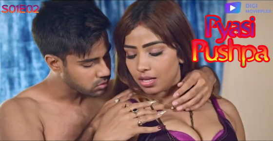 Pyasi Pushpa S01E02 2022 Hindi Hot Web Series – DigiMoviePlex