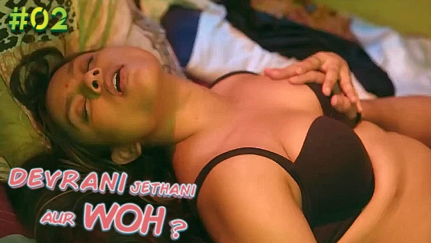 Devrani Jethani Aur Wo S01E02 2023 Hindi Hot Web Series – Ullu
