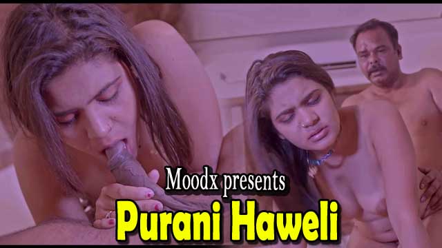 Purani Haweli S01E03 2023 Hindi Hot Web Series – MoodX