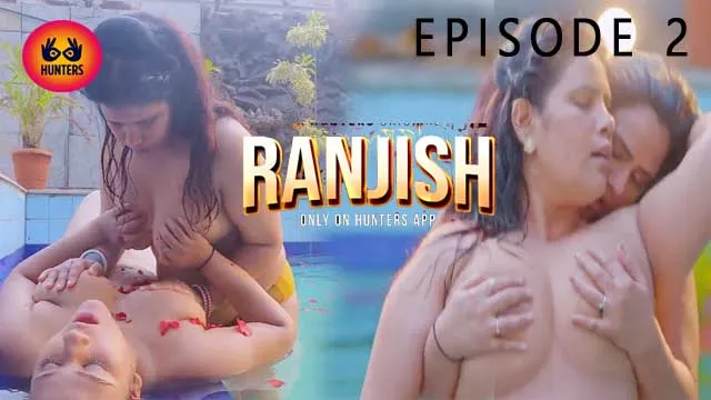 Ranjish S01E02 2023 Hindi Hot Web Series – Hunters