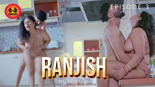 Ranjish S01E03 2023 Hindi Hot Web Series – Hunters
