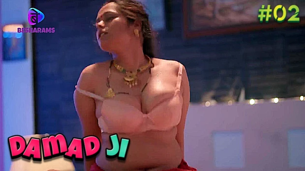 Damad Ji S01E02 2023 Hindi Hot Web Series – Besharams