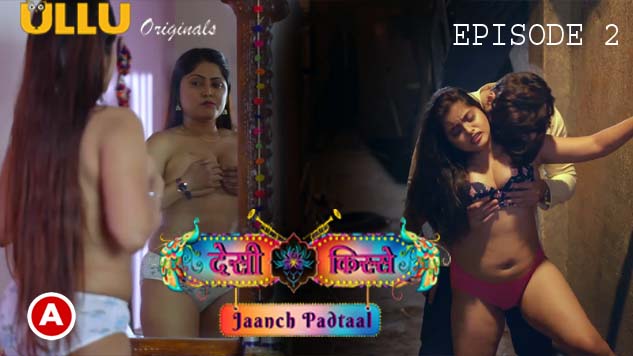 Desi Kisse-Jaanch Padtaal Part 1 S01E02 2023 Hindi Hot Web Series – Ullu