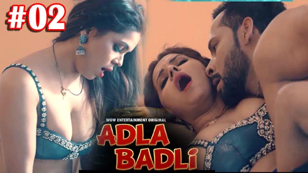Adla Badli S01E02 2023 Hindi Hot Web Series – WowEntertainment