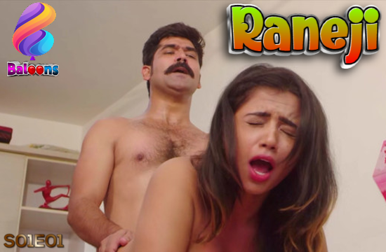 Raneji S01E01 2021 Hindi Hot Web Series – Balloons