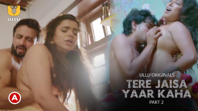 Tere Jaisa Yaar Kaha Part 2 S01E01 2023 Hindi Hot Web Series – Ullu