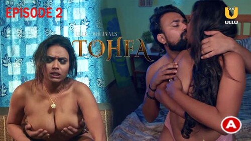 Tohfa Part 1 S01E02 2023 Hindi Hot Web Series – Ullu