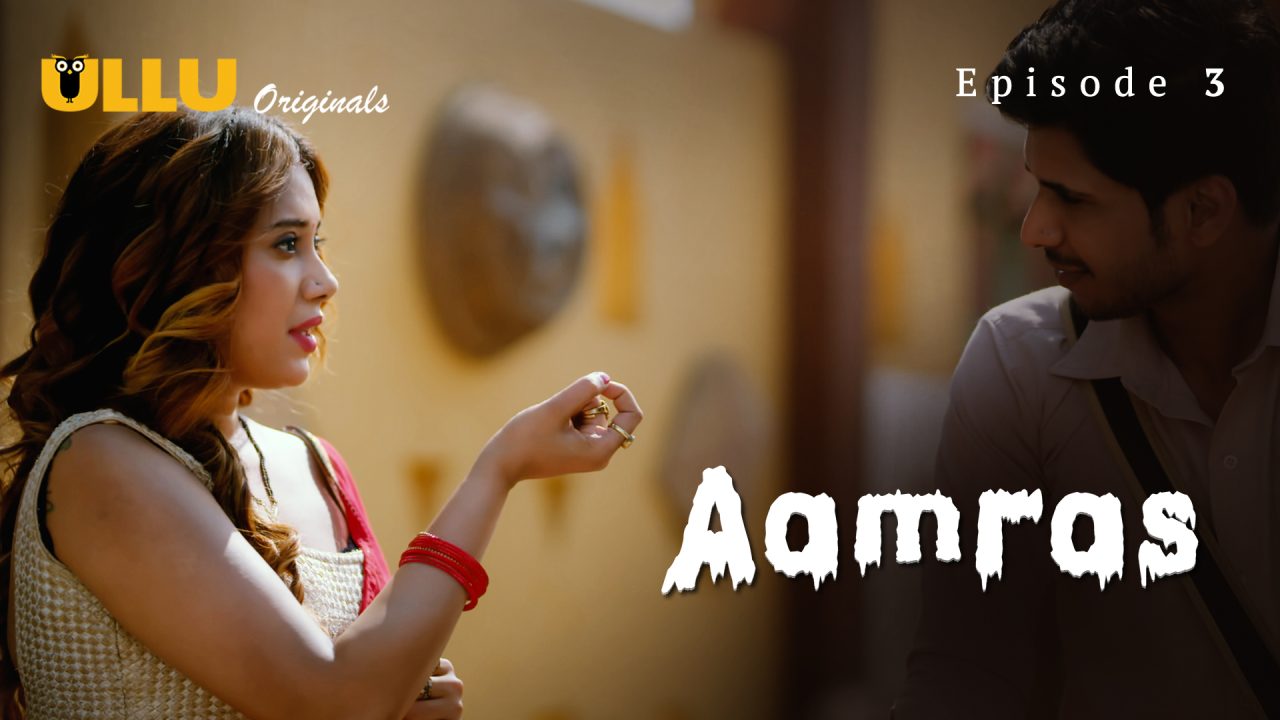Aamras Part 1 S01E03 2023 Hindi Hot Web Series – Ullu