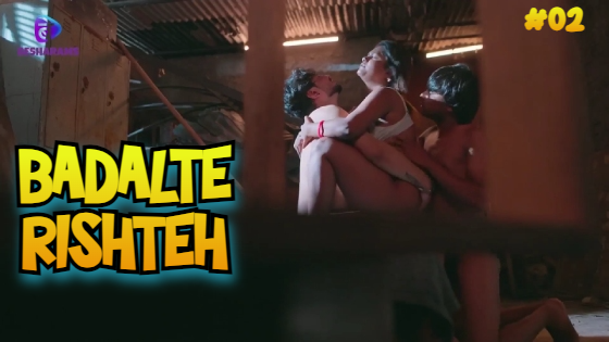 Badalte Rishteh S01E02 2023 Hindi Hot Web Series – Besharam