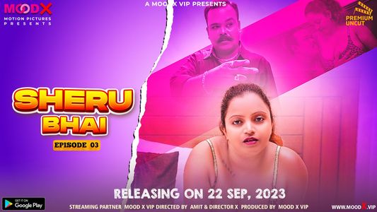 Sheru Bhai S01E03 2023 Hindi Uncut Hot Web Series – MoodX