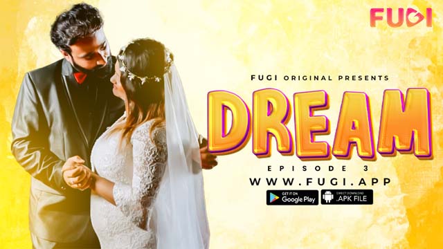 Dream S01E03 2023 Hindi Uncut Web Series – Fugi