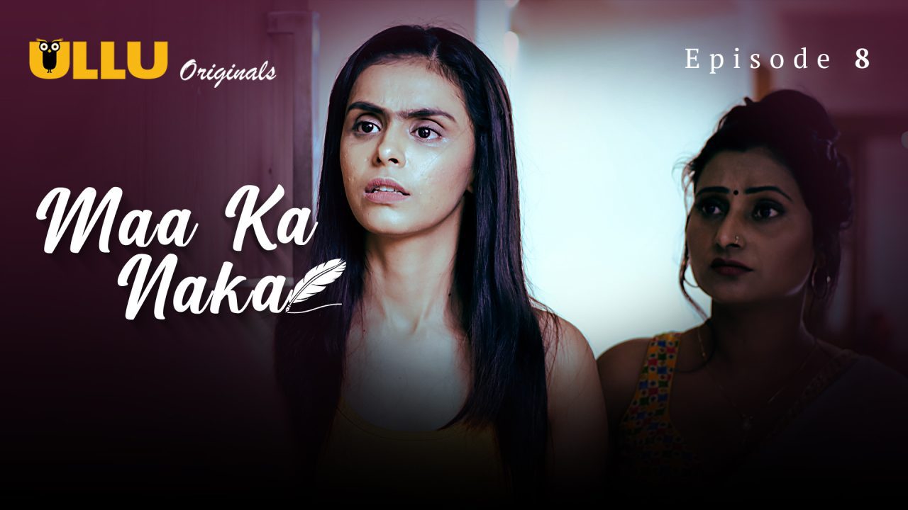 Maa Ka Naka Part 2 S01E08 2023 Hindi Hot Web Series – Ullu