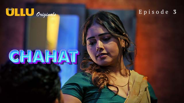Chahat Part 1 S01E03 2023 Hindi Hot Web Series – Ullu