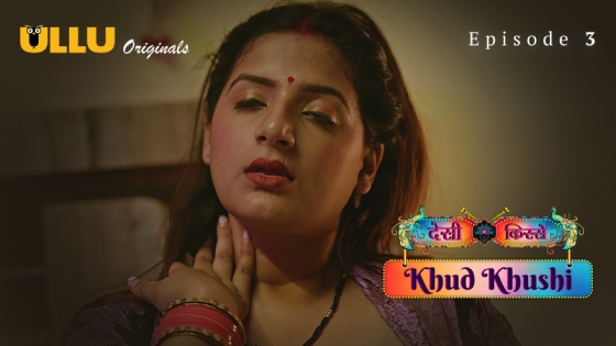 Khud Khushi Part 1 S01E03 2023 Hindi Hot Web Series – Ullu
