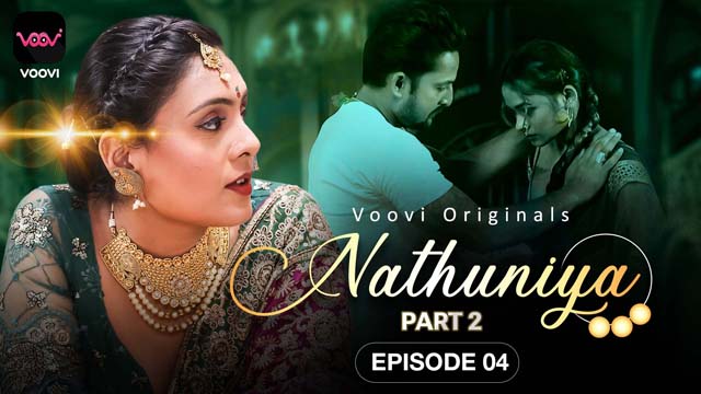 Nathuniya S01E04 2023 Hindi Hot Web Series – Voovi