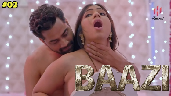 Baazi S01E02 2023 Hindi Hot Web Series – Hulchul