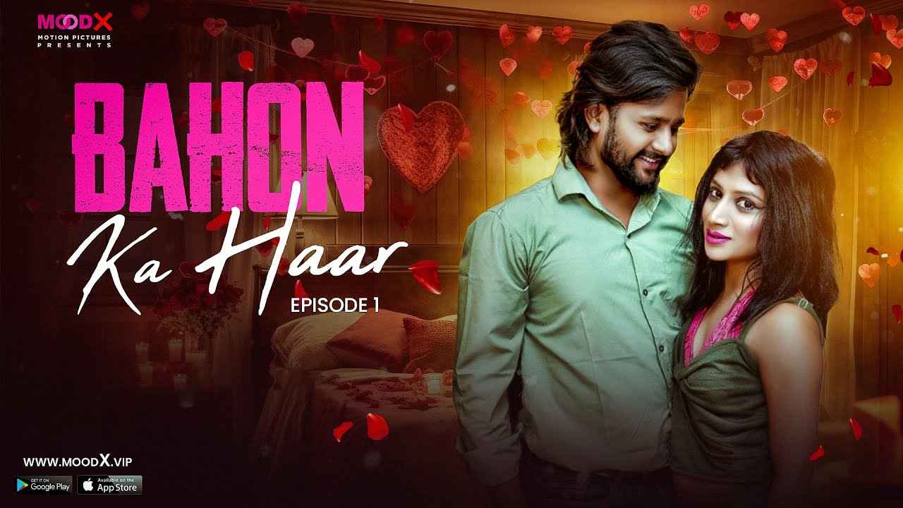Bahon Ka Haar S01E01 2023 Hindi Uncut Hot Web Series – MoodX
