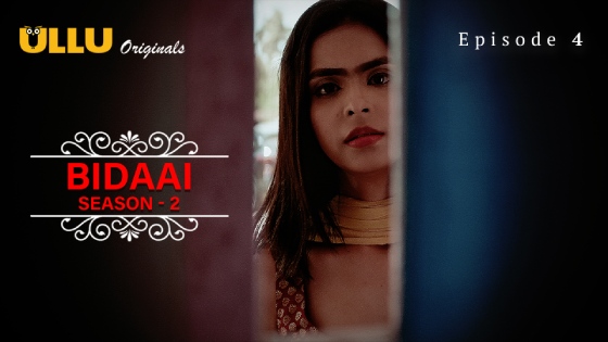 Bidaai Part 1 S02E04 2023 Hindi Hot Web Series – Ullu