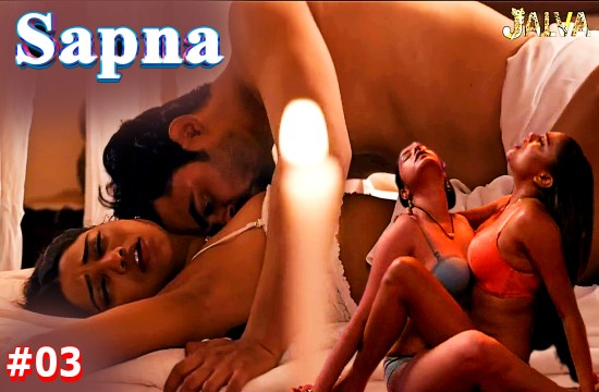 Sapna S01E03 2023 Hindi Hot Web Series – Jalva