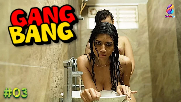Gang Bang S01E03 2024 Hindi Hot Web Series – Balloons