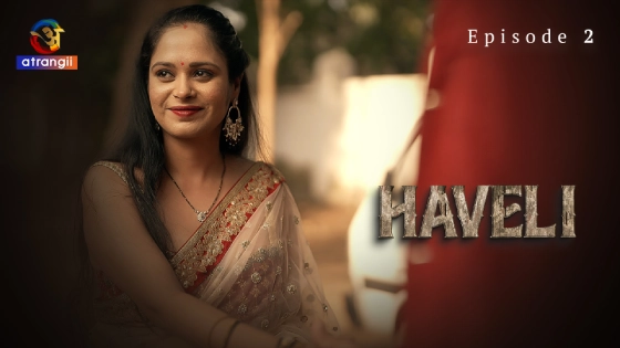 Haveli Part 1 S01E02 2024 Hindi Hot Web Series – Atrangii