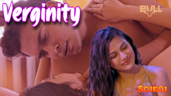 Verginity S01E01 2024 Hindi Hot Web Series – BullApp